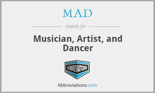 MAD - Musician, Artist, and Dancer
