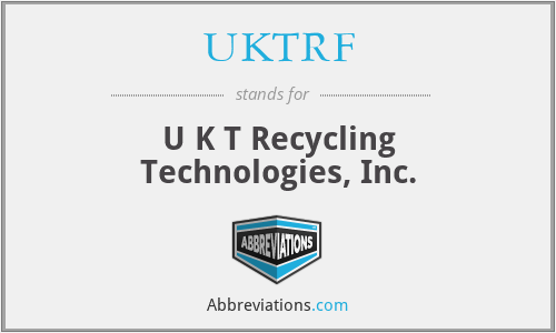 UKTRF - U K T Recycling Technologies, Inc.