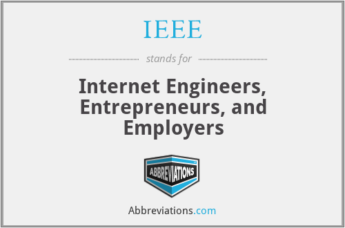 IEEE - Internet Engineers, Entrepreneurs, and Employers