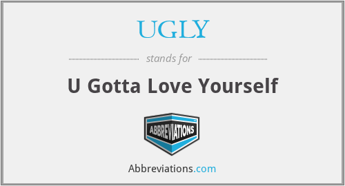 UGLY - U Gotta Love Yourself
