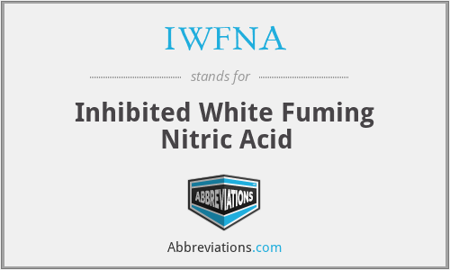 IWFNA - Inhibited White Fuming Nitric Acid