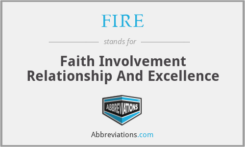 FIRE - Faith Involvement Relationship And Excellence