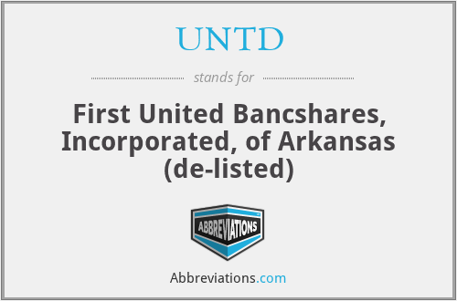 UNTD - First United Bancshares, Incorporated, of Arkansas (de-listed)
