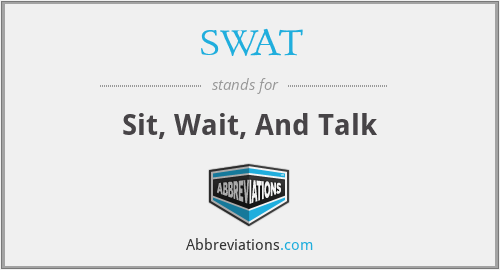 SWAT - Sit, Wait, And Talk