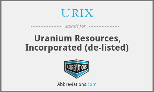 URIX - Uranium Resources, Incorporated (de-listed)