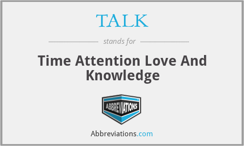 TALK - Time Attention Love And Knowledge