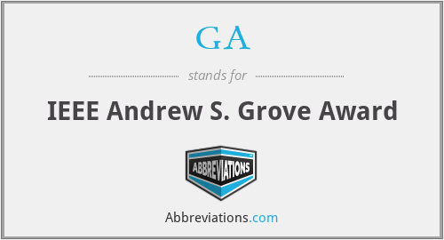 GA - IEEE Andrew S. Grove Award