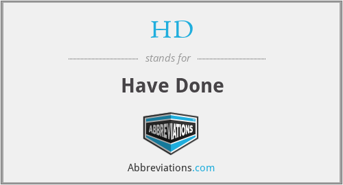 HD - Have Done