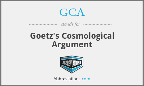GCA - Goetz's Cosmological Argument