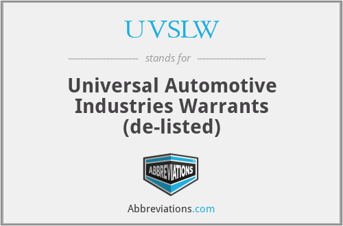 UVSLW - Universal Automotive Industries Warrants (de-listed)
