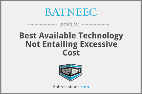 BATNEEC - Best Available Technology Not Entailing Excessive Cost