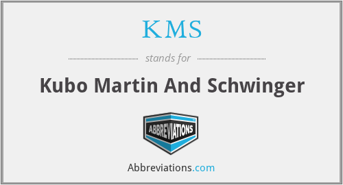 KMS - Kubo Martin And Schwinger
