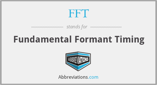 FFT - Fundamental Formant Timing