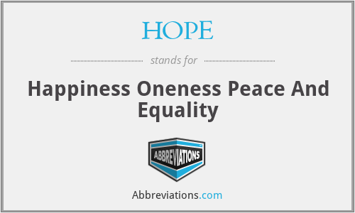 HOPE - Happiness Oneness Peace And Equality
