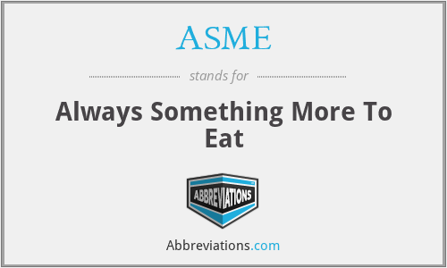 ASME - Always Something More To Eat