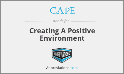 CAPE - Creating A Positive Environment