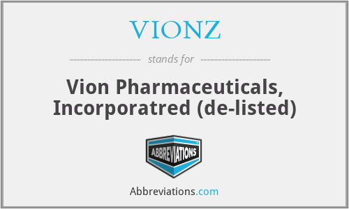 VIONZ - Vion Pharmaceuticals, Incorporatred (de-listed)