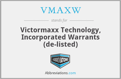 VMAXW - Victormaxx Technology, Incorporated Warrants (de-listed)