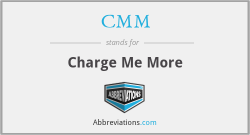 CMM - Charge Me More