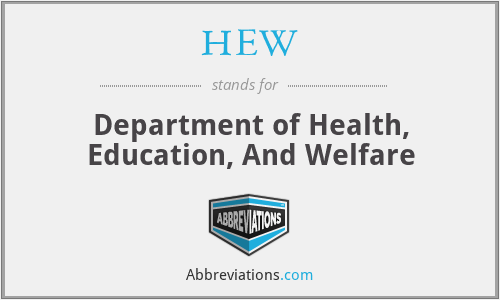 HEW - Department of Health, Education, And Welfare