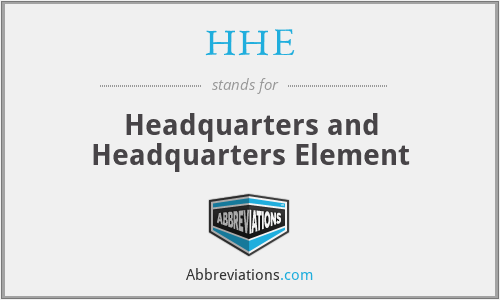 HHE - Headquarters and Headquarters Element