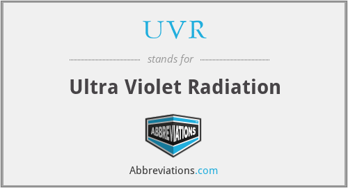 UVR - Ultra Violet Radiation