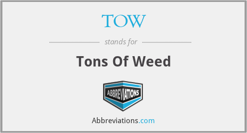 TOW - Tons Of Weed
