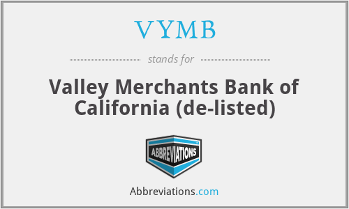 VYMB - Valley Merchants Bank of California (de-listed)