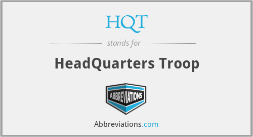 HQT - HeadQuarters Troop