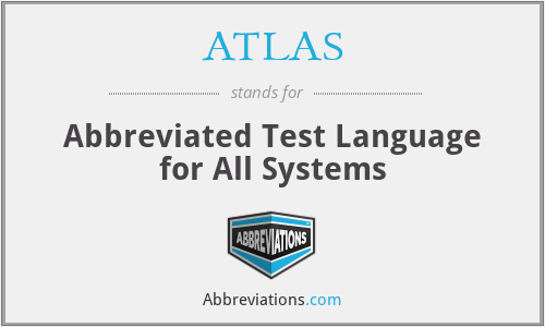ATLAS - Abbreviated Test Language for All Systems