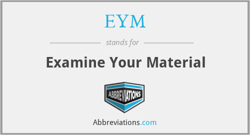 EYM - Examine Your Material