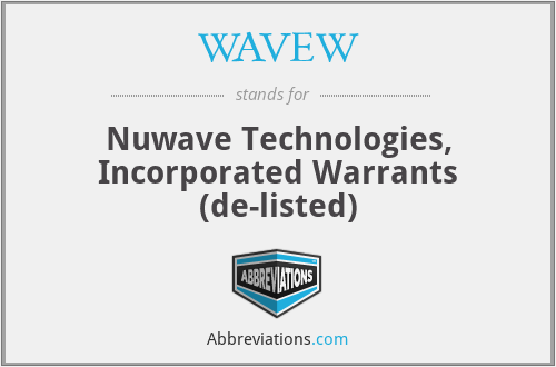 WAVEW - Nuwave Technologies, Incorporated Warrants (de-listed)
