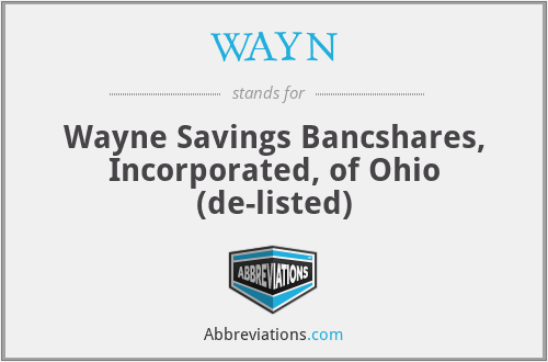 WAYN - Wayne Savings Bancshares, Incorporated, of Ohio (de-listed)