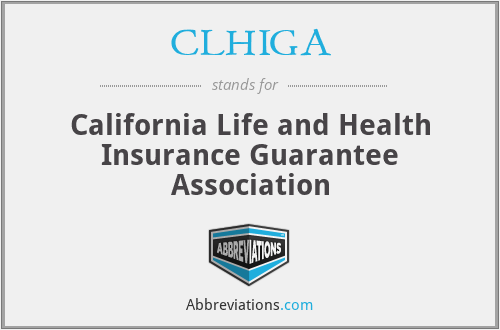 CLHIGA - California Life and Health Insurance Guarantee Association