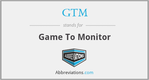 GTM - Game To Monitor