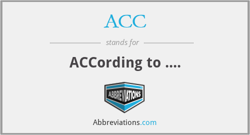 ACC - ACCording to ....