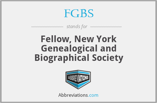 FGBS - Fellow, New York Genealogical and Biographical Society