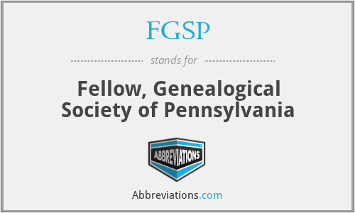 FGSP - Fellow, Genealogical Society of Pennsylvania