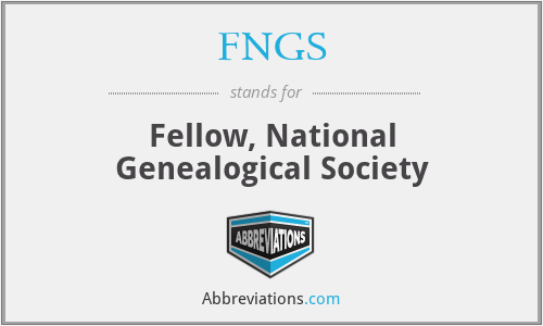 FNGS - Fellow, National Genealogical Society
