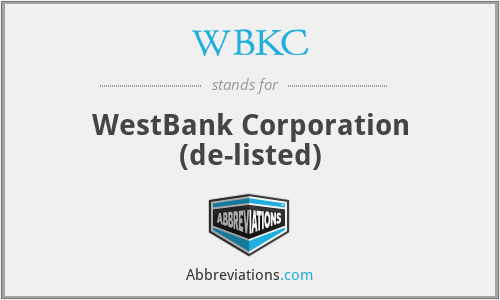 WBKC - WestBank Corporation (de-listed)
