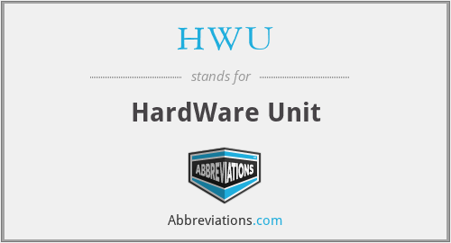 HWU - HardWare Unit