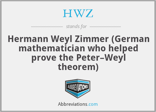 HWZ - Hermann Weyl Zimmer (German mathematician who helped prove the Peter–Weyl theorem)