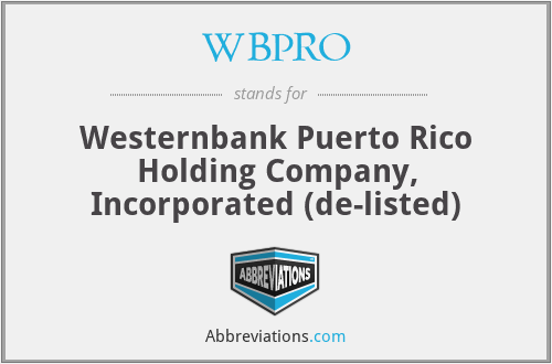 WBPRO - Westernbank Puerto Rico Holding Company, Incorporated (de-listed)