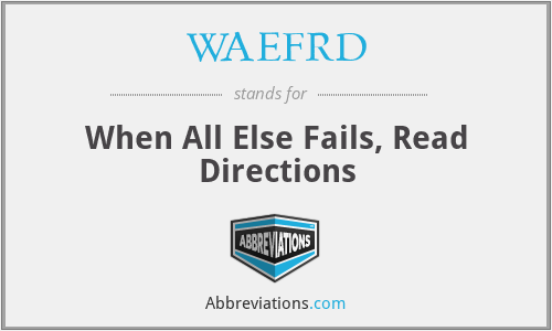 WAEFRD - When All Else Fails, Read Directions