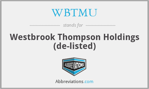 WBTMU - Westbrook Thompson Holdings (de-listed)