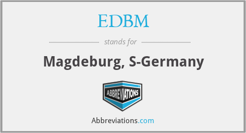 EDBM - Magdeburg, S-Germany