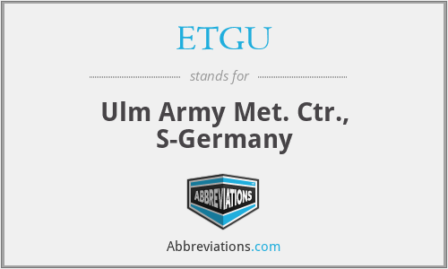 ETGU - Ulm Army Met. Ctr., S-Germany
