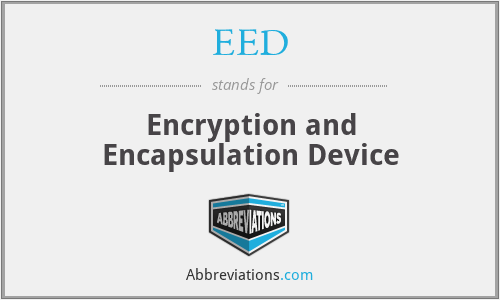 EED - Encryption and Encapsulation Device