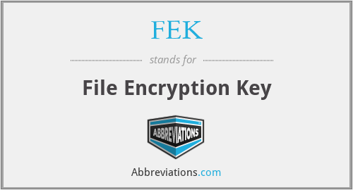 FEK - File Encryption Key