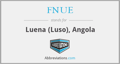 FNUE - Luena (Luso), Angola